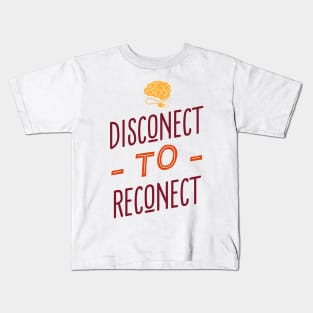 Disconnect to Reconnect Kids T-Shirt